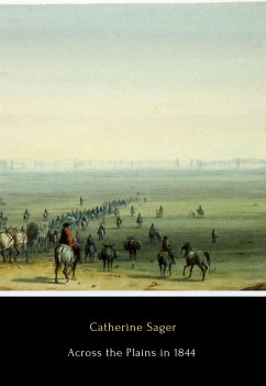 Across the Plains in 1844 (eBook, ePUB) - Sager, Catherine