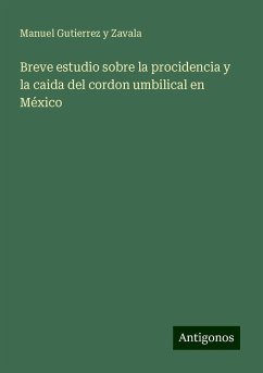 Breve estudio sobre la procidencia y la caida del cordon umbilical en México - Gutierrez Y Zavala, Manuel