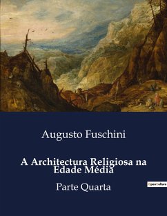 A Architectura Religiosa na Edade Média - Fuschini, Augusto