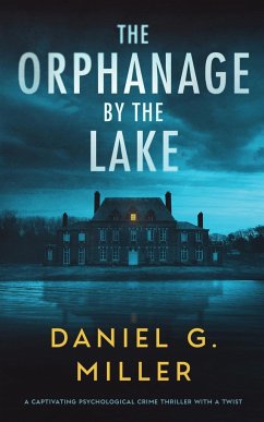 The Orphanage By The Lake - Miller, Daniel G.