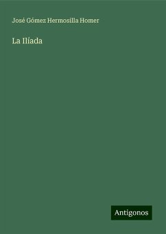 La Ilíada - Homer, José Gómez Hermosilla