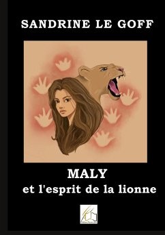 Maly et l'esprit de la lionne - Le Goff, Sandrine