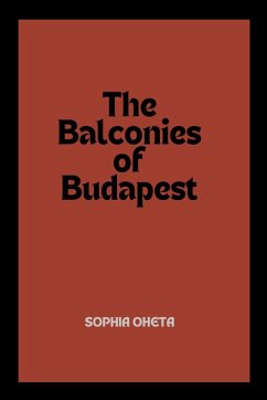 The Balconies of Budapest - Sophia, Oheta