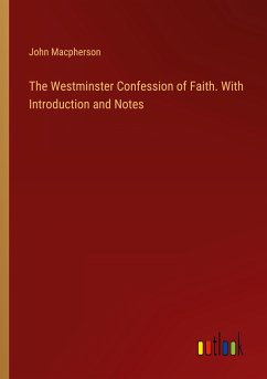 The Westminster Confession of Faith. With Introduction and Notes - Macpherson, John
