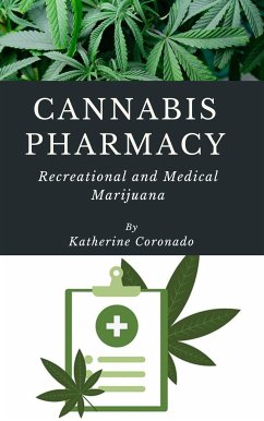 Cannabis Pharmacy: Recreational and Medical Marijuana (eBook, ePUB) - Coronado, Katherine