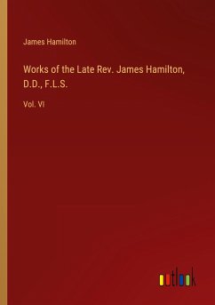 Works of the Late Rev. James Hamilton, D.D., F.L.S.