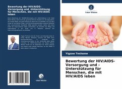 Bewertung der HIV/AIDS-Versorgung und -Unterstützung für Menschen, die mit HIV/AIDS leben - Teshome, Yigzaw