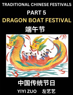 Chinese Festivals (Part 5) - Dragon Boat Festival, Chun Jie, Learn Chinese History, Language and Culture, Easy Mandarin Chinese Reading Practice Lessons for Beginners, Simplified Chinese Character Edition - Zuo, Yiyi