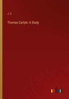 Thomas Carlyle: A Study - C., J.