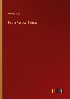 To the Ractical Farmer - Anonymous