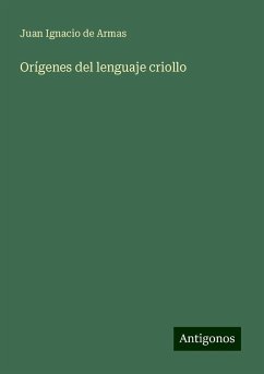 Orígenes del lenguaje criollo - Armas, Juan Ignacio de