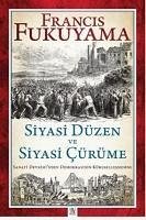 Siyasi Düzen ve Siyasi Cürüme - Sanayi Devriminden Demokrasinin Küresellesmesine - Fukuyama, Francis