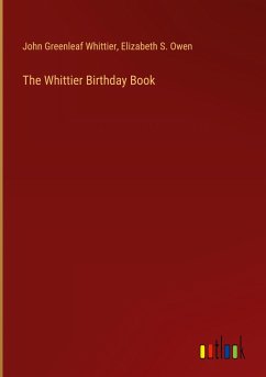 The Whittier Birthday Book - Whittier, John Greenleaf; Owen, Elizabeth S.