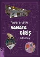 Görsel Deneyim Sanata Giris - Lowry, Bates