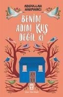 Benim Adim Kus Degil ki - Harmanci, Abdullah