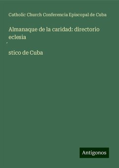 Almanaque de la caridad: directorio eclesia¿stico de Cuba - Cuba, Catholic Church Conferencia Episcopal de