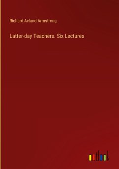 Latter-day Teachers. Six Lectures