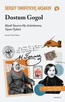 Dostum Gogol Büyük Yazarin Hic Anlatilmamis Yasam Öyküsü - Timofeyevic Aksakov, Sergey