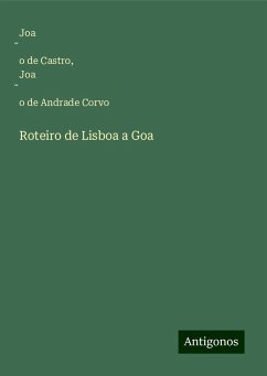 Roteiro de Lisboa a Goa - Castro, Joa¿o de; Corvo, Joa¿o de Andrade