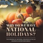 Why Do We Have National Holidays? The Origins of National Holidays in the US   Children's US History Book Grade 2