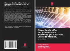 Elevação da alfa-fetoproteína em mulheres grávidas em Güira de Melena. - García, Anelys;Alvarez, Nelson;Peña, Gloria lidia