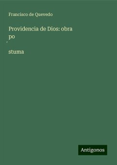 Providencia de Dios: obra po¿stuma - Quevedo, Francisco De