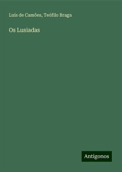 Os Lusiadas - Camões, Luís De; Braga, Teófilo