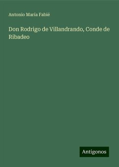 Don Rodrigo de Villandrando, Conde de Ribadeo - Fabié, Antonio María