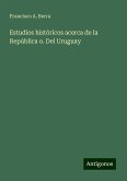 Estudios históricos acerca de la República o. Del Uruguay