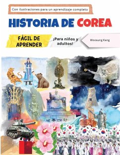 Historia de Corea fácil de aprender - ¡Para niños y adultos! Con ilustraciones para un aprendizaje completo - Kang, Woosung