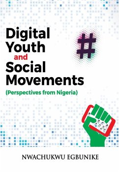 Digital Youth and Social Movements - Egbunike, Nwachukwu
