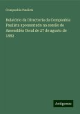 Relatório da Directoria da Companhia Paulista apresentado na sessão de Assembléa Geral de 27 de agosto de 1882