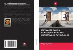 MOTIVAÇÃO PARA A REALIZAÇÃO: ASPECTOS NORMATIVOS E PATOLÓGICOS - Tapalova, Ol'ga