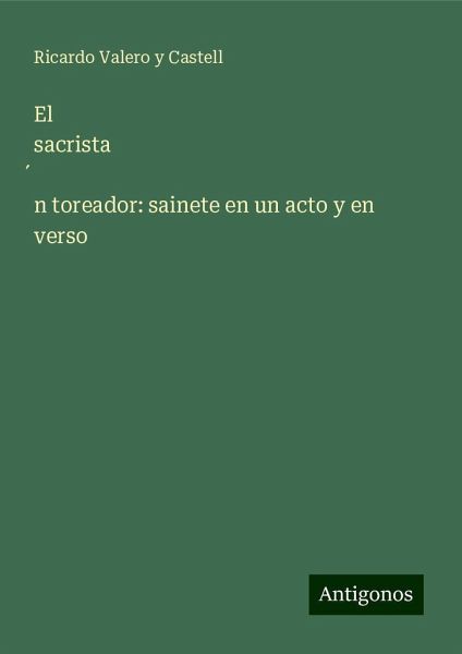 El sacrista¿n toreador: sainete en un acto y en verso