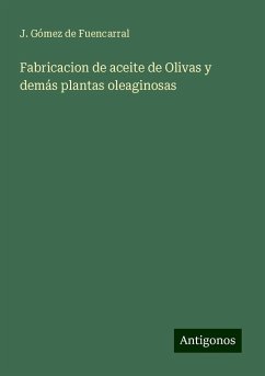 Fabricacion de aceite de Olivas y demás plantas oleaginosas - Fuencarral, J. Gómez de