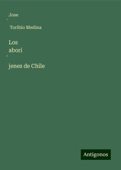 Los abori¿jenes de Chile - Medina, Jose¿ Toribio