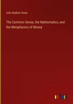 The Common Sense, the Mathematics, and the Metaphysics of Money