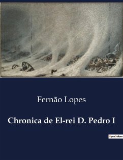 Chronica de El-rei D. Pedro I - Lopes, Fernão