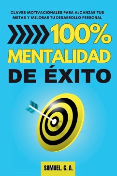 100% Mentalidad de éxito - C. A., Samuel