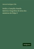 Patiño y Campillo: Reseñe histórico-biográfica de estos dos ministros de Felipe V