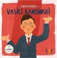 Merhaba Vasili Kandinski - Sanatciyla Ilk Bulusma - Kolektif
