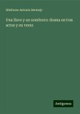 Una llave y un sombrero: drama en tres actos y en verso