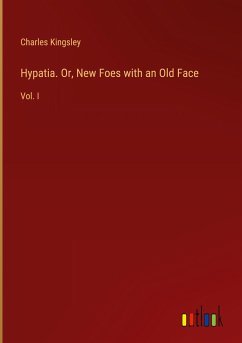 Hypatia. Or, New Foes with an Old Face