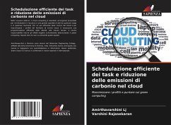 Schedulazione efficiente dei task e riduzione delle emissioni di carbonio nel cloud - Lj, Amirthavarshini;Rajasekaran, Varshini