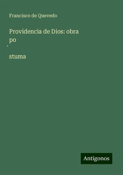 Providencia de Dios: obra po¿stuma - Quevedo, Francisco De