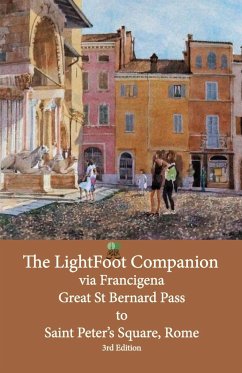 The LightFoot Companion to the via Francigena Great Saint Bernard Pass to St Peter's Square, Rome - Edition 3