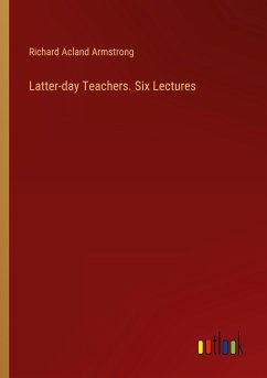 Latter-day Teachers. Six Lectures - Armstrong, Richard Acland