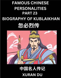 Famous Chinese Personalities (Part 23) - Biography of Kublai Khan, Learn to Read Simplified Mandarin Chinese Characters by Reading Historical Biographies, HSK All Levels - Du, Xuran