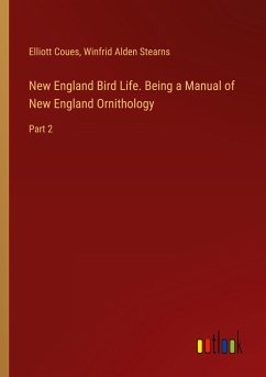 New England Bird Life. Being a Manual of New England Ornithology - Coues, Elliott; Stearns, Winfrid Alden