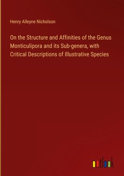 On the Structure and Affinities of the Genus Monticulipora and its Sub-genera, with Critical Descriptions of Illustrative Species